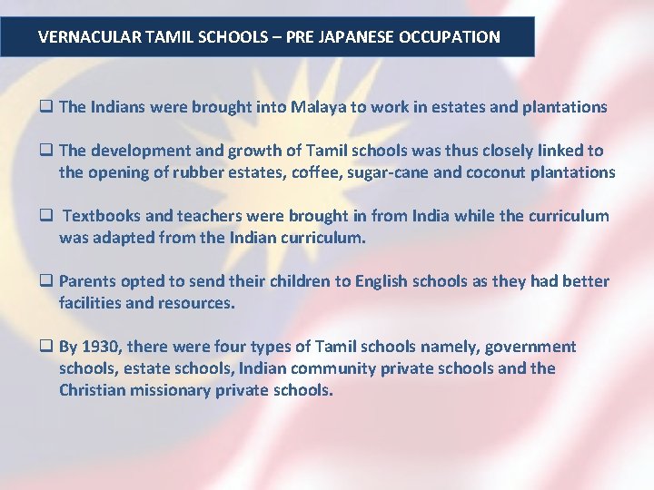 VERNACULAR TAMIL SCHOOLS – PRE JAPANESE OCCUPATION q The Indians were brought into Malaya