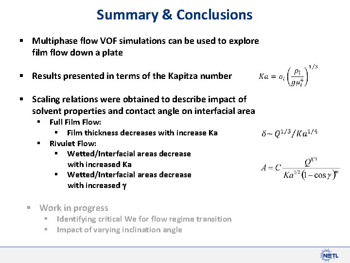 Summary & Conclusions § Multiphase flow VOF simulations can be used to explore film