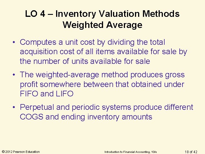 LO 4 – Inventory Valuation Methods Weighted Average • Computes a unit cost by LO 4 – Inventory Valuation Methods Weighted Average • Computes a unit cost by