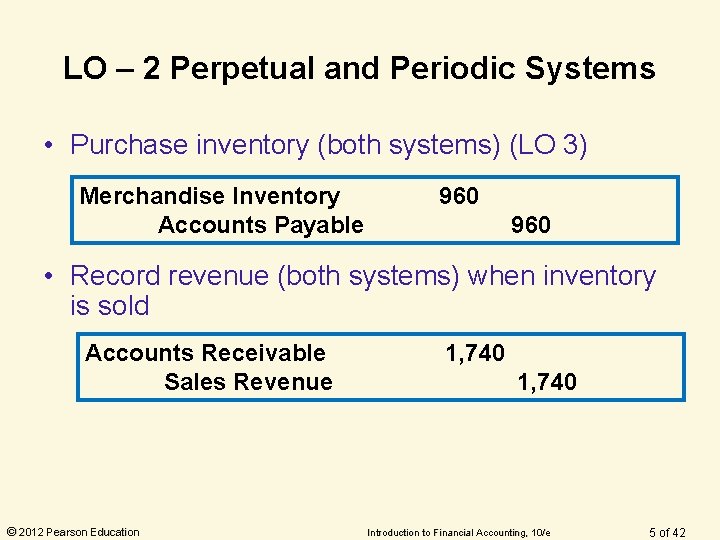 LO – 2 Perpetual and Periodic Systems • Purchase inventory (both systems) (LO 3) LO – 2 Perpetual and Periodic Systems • Purchase inventory (both systems) (LO 3)