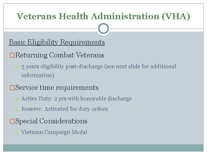 Veterans Health Administration (VHA) Basic Eligibility Requirements �Returning Combat Veterans 5 years eligibility post-discharge