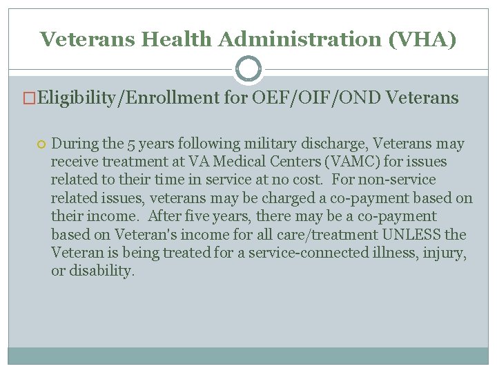 Veterans Health Administration (VHA) �Eligibility/Enrollment for OEF/OIF/OND Veterans During the 5 years following military
