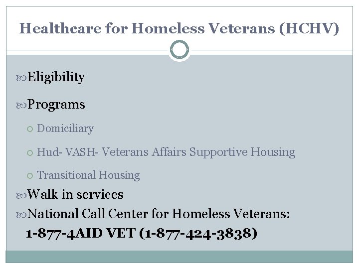 Healthcare for Homeless Veterans (HCHV) Eligibility Programs Domiciliary Hud- VASH- Veterans Affairs Supportive Housing