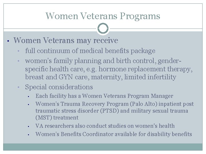Women Veterans Programs • Women Veterans may receive full continuum of medical benefits package