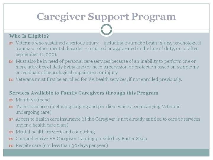 Caregiver Support Program Who Is Eligible? Veterans who sustained a serious injury – including
