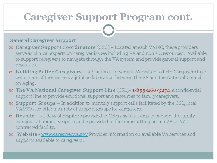Caregiver Support Program cont. General Caregiver Support Coordinators (CSC) – Located at each VAMC,