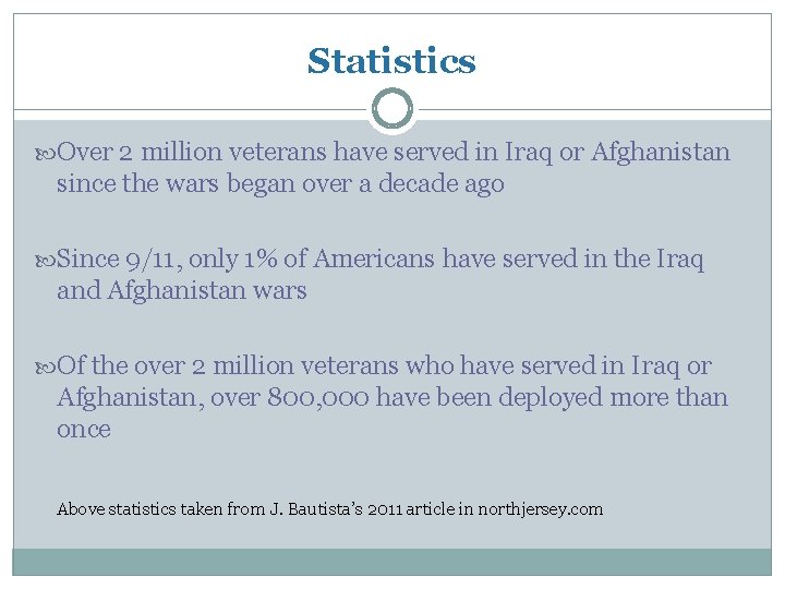 Statistics Over 2 million veterans have served in Iraq or Afghanistan since the wars