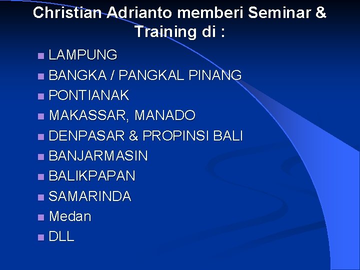 Christian Adrianto memberi Seminar & Training di : LAMPUNG n BANGKA / PANGKAL PINANG