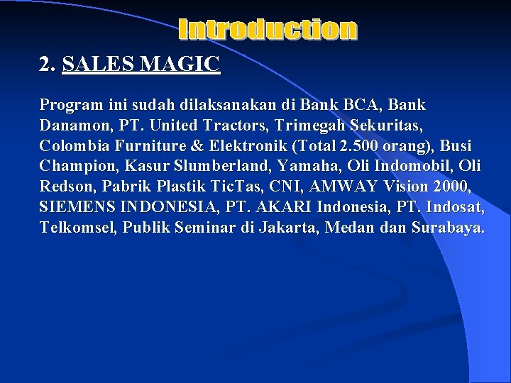 2. SALES MAGIC Program ini sudah dilaksanakan di Bank BCA, Bank Danamon, PT. United