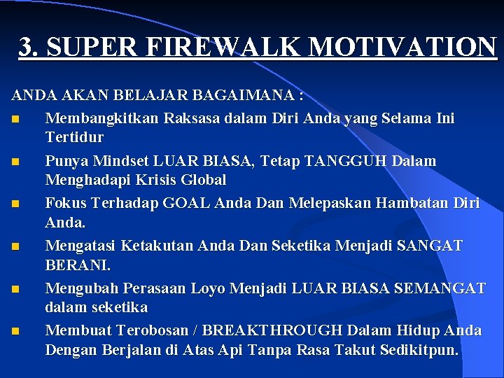 3. SUPER FIREWALK MOTIVATION ANDA AKAN BELAJAR BAGAIMANA : n Membangkitkan Raksasa dalam Diri