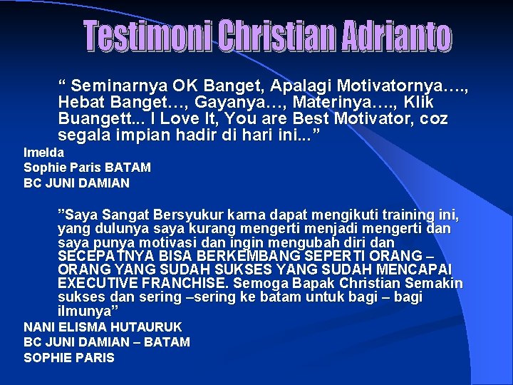 “ Seminarnya OK Banget, Apalagi Motivatornya…. , Hebat Banget…, Gayanya…, Materinya…. , Klik Buangett.