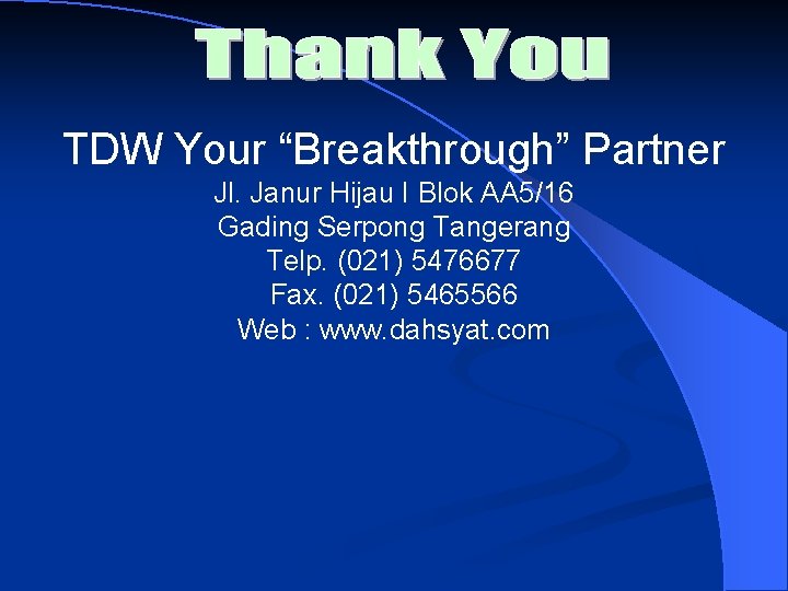 TDW Your “Breakthrough” Partner Jl. Janur Hijau I Blok AA 5/16 Gading Serpong Tangerang