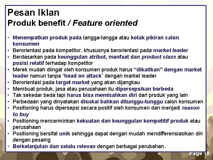 Pesan Iklan Produk benefit / Feature oriented • Menempatkan produk pada tangga-tangga atau kotak