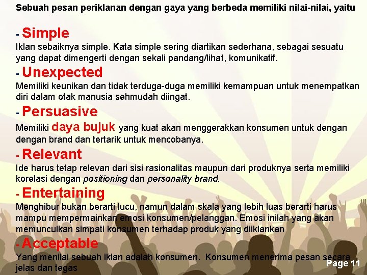 Sebuah pesan periklanan dengan gaya yang berbeda memiliki nilai-nilai, yaitu - Simple Iklan sebaiknya