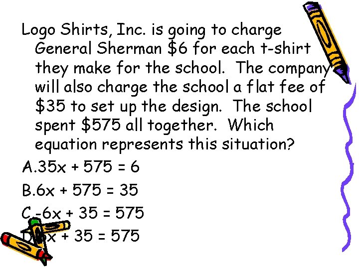 Logo Shirts, Inc. is going to charge General Sherman $6 for each t-shirt they