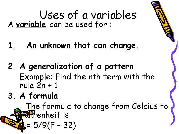 Uses of a variables A variable can be used for : 1. An unknown