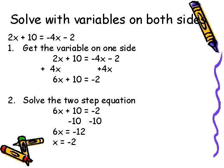 Solve with variables on both sides 2 x + 10 = -4 x –