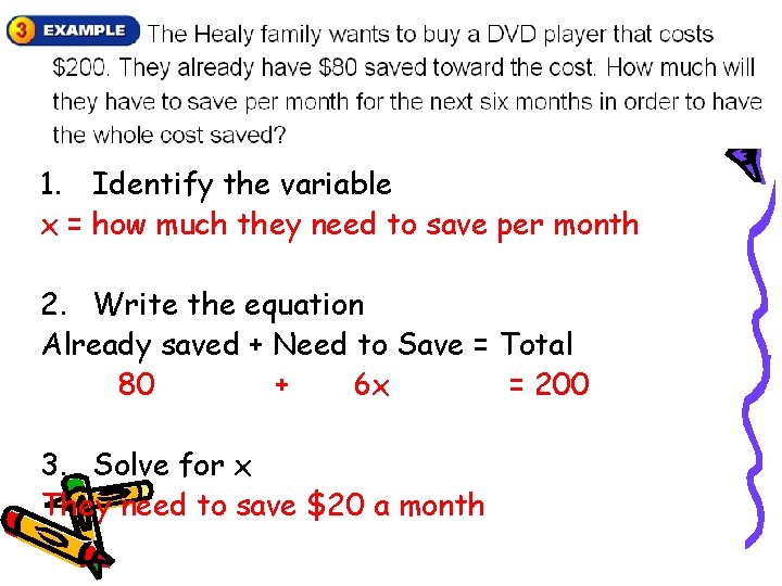 1. Identify the variable x = how much they need to save per month