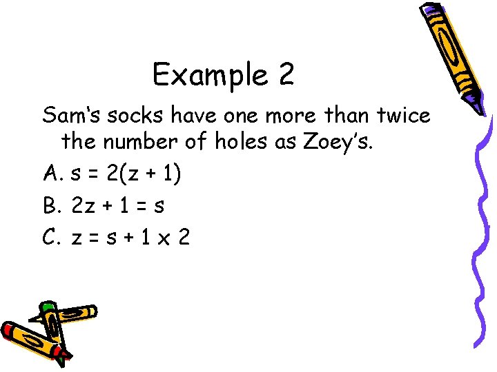 Example 2 Sam‘s socks have one more than twice the number of holes as