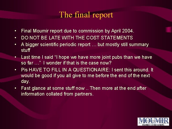 The final report • Final Moumir report due to commission by April 2004. •