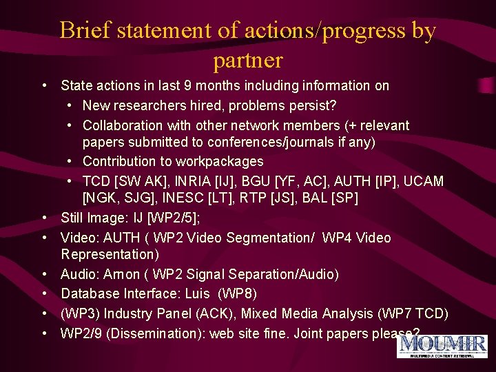 Brief statement of actions/progress by partner • State actions in last 9 months including