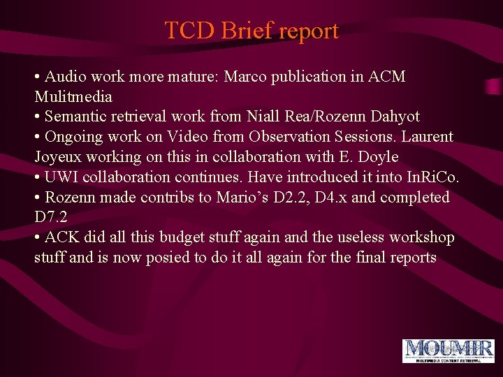 TCD Brief report • Audio work more mature: Marco publication in ACM Mulitmedia •