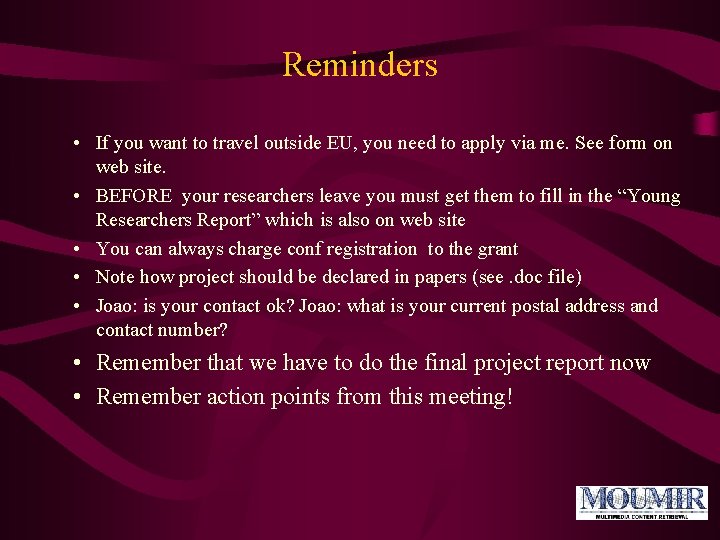Reminders • If you want to travel outside EU, you need to apply via