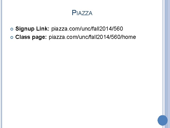 PIAZZA Signup Link: piazza. com/unc/fall 2014/560 Class page: piazza. com/unc/fall 2014/560/home 