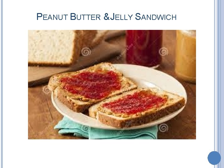 PEANUT BUTTER & JELLY SANDWICH 