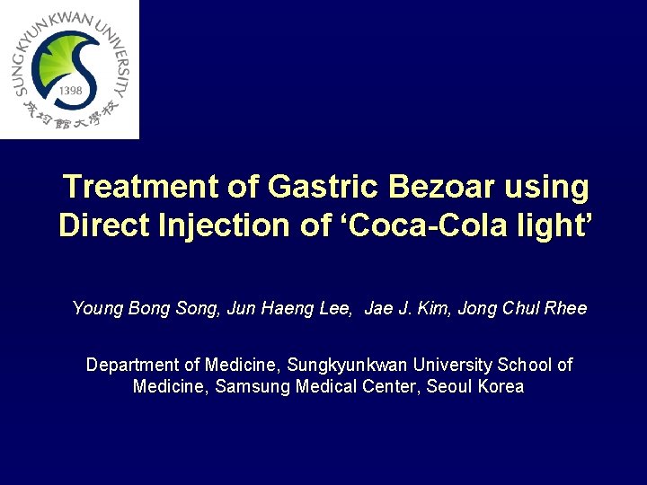Treatment of Gastric Bezoar using Direct Injection of ‘Coca-Cola light’ Young Bong Song, Jun