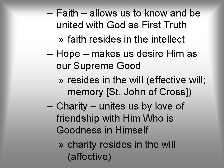 – Faith – allows us to know and be united with God as First