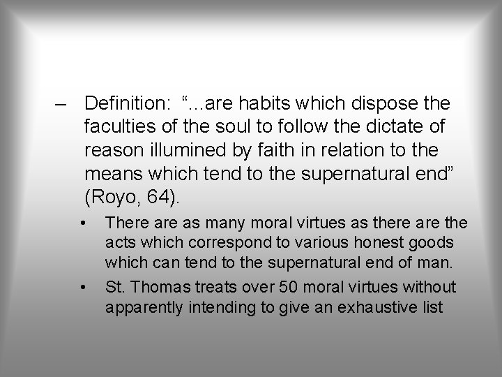 – Definition: “. . . are habits which dispose the faculties of the soul