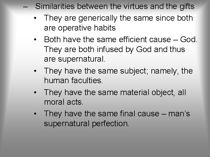 – Similarities between the virtues and the gifts • They are generically the same