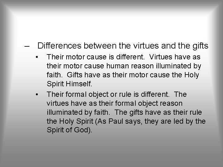 – Differences between the virtues and the gifts • • Their motor cause is – Differences between the virtues and the gifts • • Their motor cause is