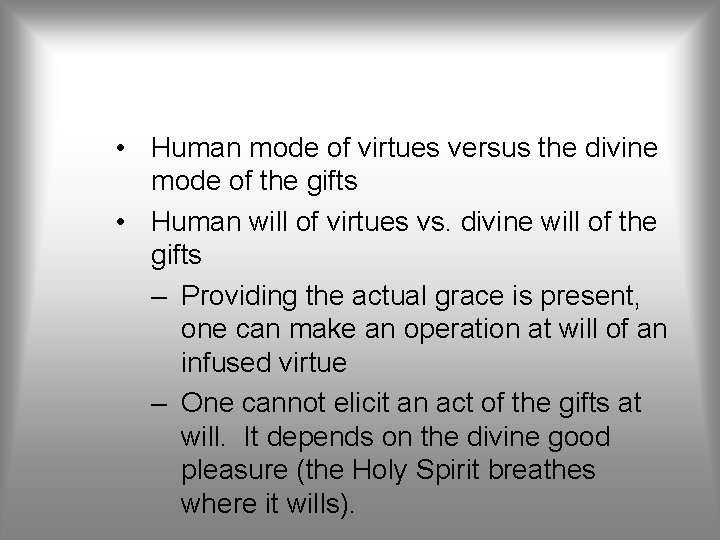  • Human mode of virtues versus the divine mode of the gifts •