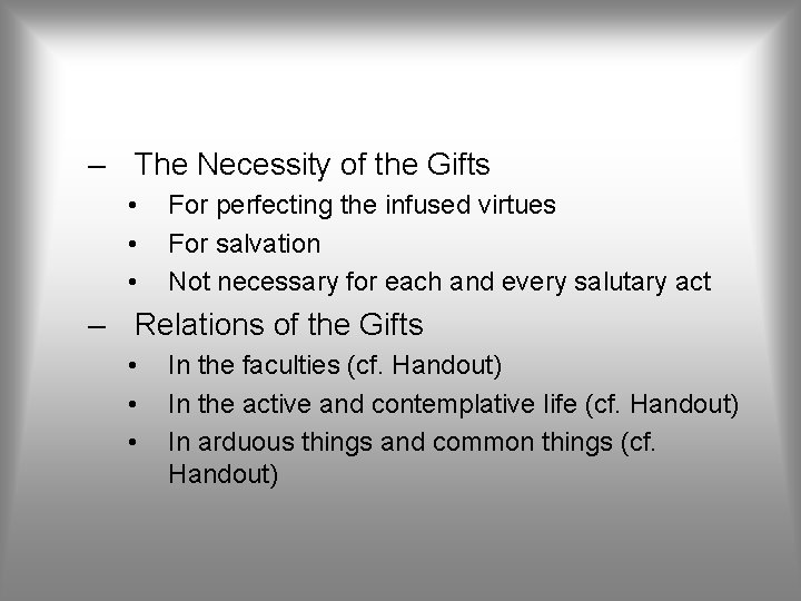 – The Necessity of the Gifts • • • For perfecting the infused virtues