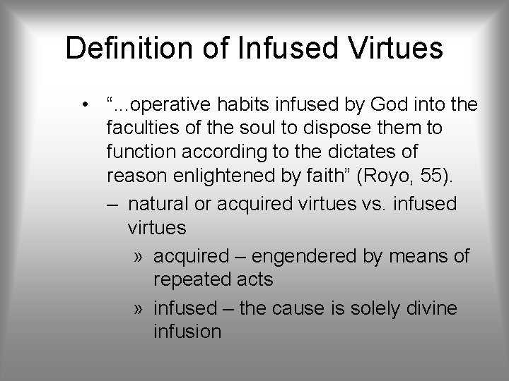 Definition of Infused Virtues • “. . . operative habits infused by God into
