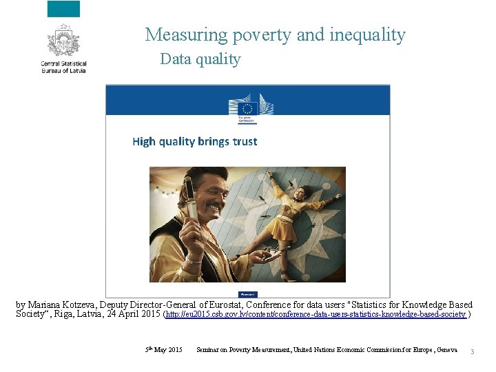 Measuring poverty and inequality Data quality by Mariana Kotzeva, Deputy Director-General of Eurostat, Conference