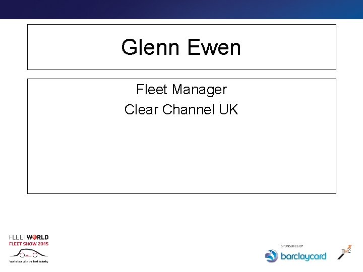 Glenn Ewen Fleet Manager Clear Channel UK 