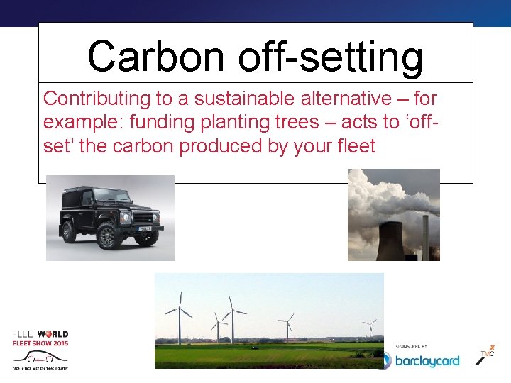 Carbon off-setting Contributing to a sustainable alternative – for example: funding planting trees –