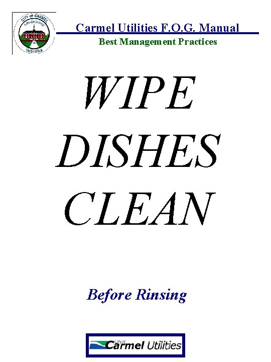 Carmel Utilities F. O. G. Manual Best Management Practices WIPE DISHES CLEAN Before Rinsing
