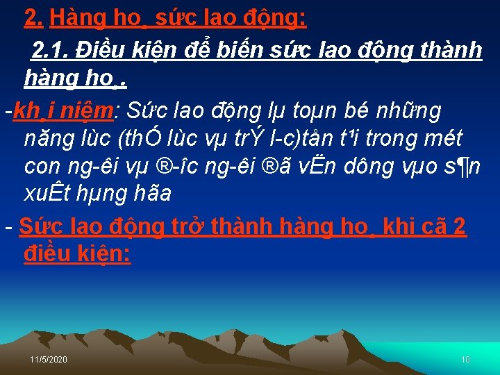 2. Hàng ho¸ sức lao động: 2. 1. Điều kiện để biến sức lao