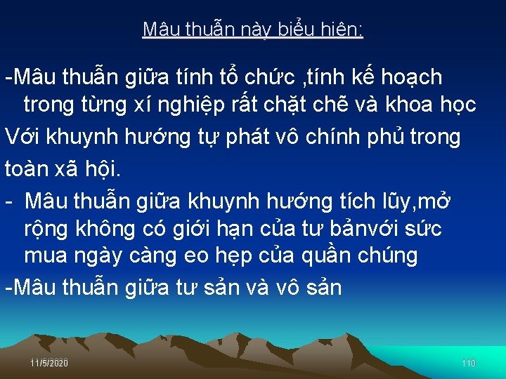 Mâu thuẫn này biểu hiện: Mâu thuẫn giữa tính tổ chức , tính kế