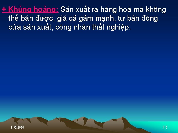 + Khủng hoảng: Sản xuất ra hàng hoá mà không thể bán được, giá