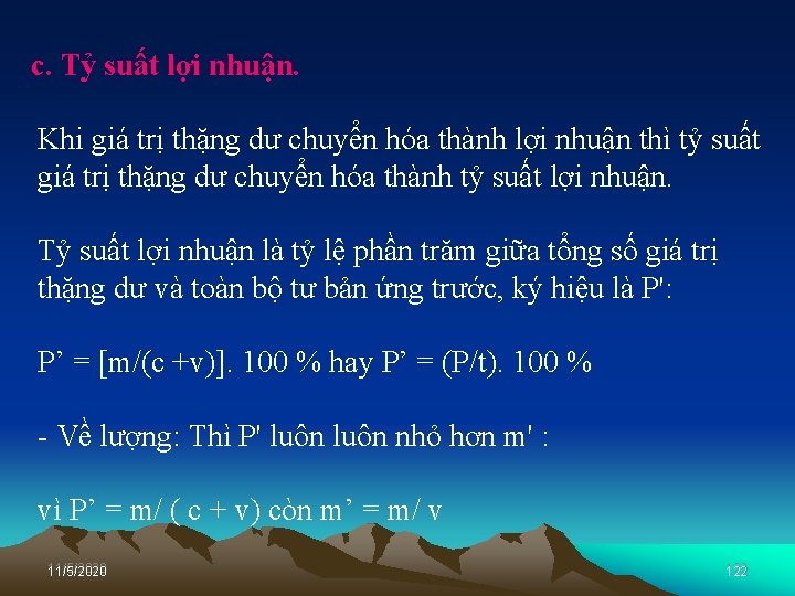 c. Tỷ suất lợi nhuận. Khi giá trị thặng dư chuyển hóa thành lợi