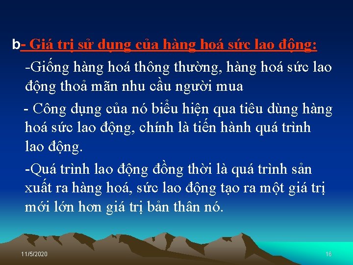 b- Giá trị sử dụng của hàng hoá sức lao động: -Giống hàng hoá