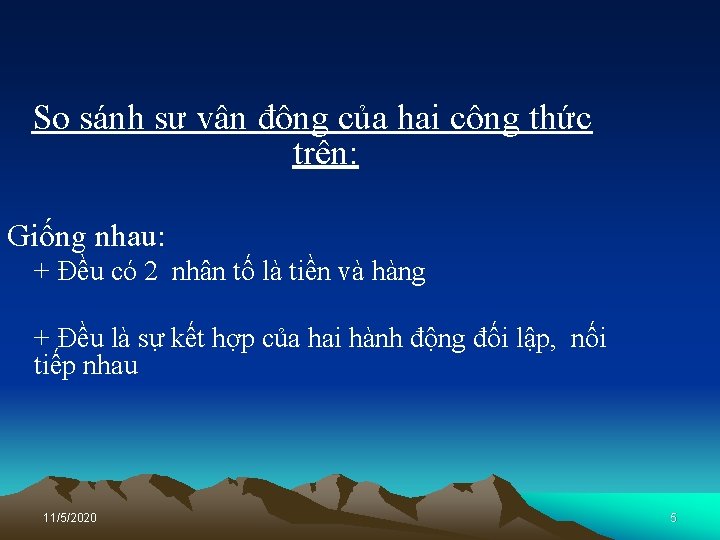 So sánh sự vận động của hai công thức trên: Giống nhau: + Đều