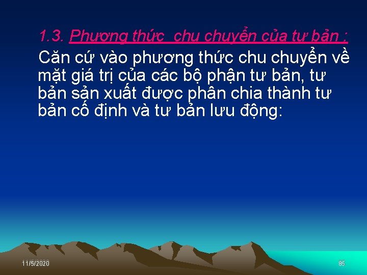 1. 3. Phương thức chuyển của tư bản : Căn cứ vào phương thức