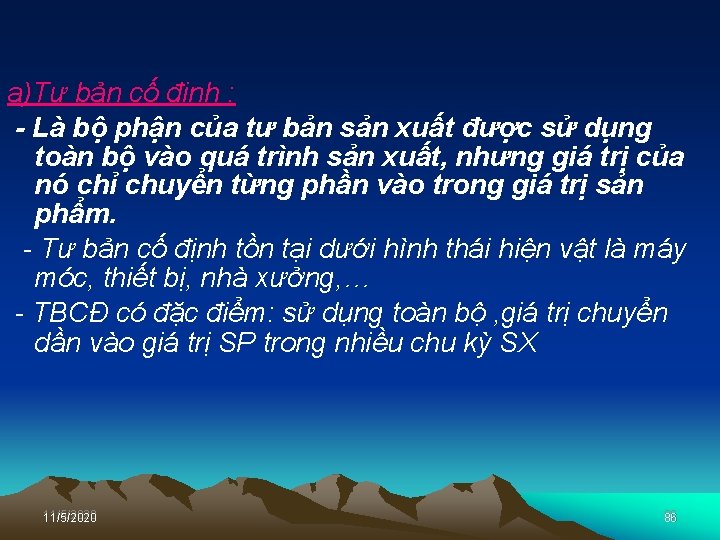 a)Tư bản cố định : - Là bộ phận của tư bản sản xuất