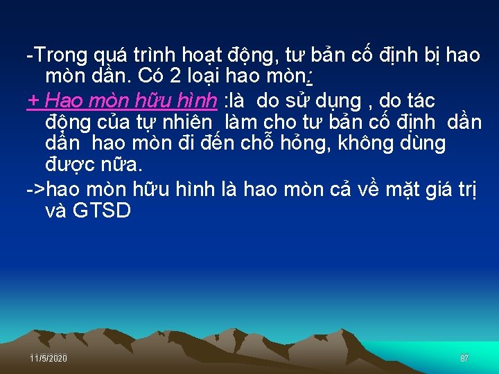  Trong quá trình hoạt động, tư bản cố định bị hao mòn dần.